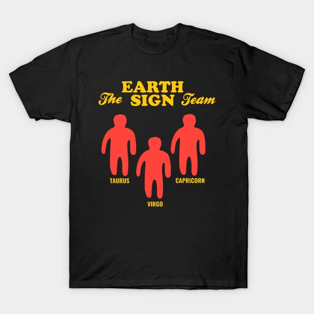 Earth Sign Team - Taurus Virgo Capricorn T-Shirt by Upsketch